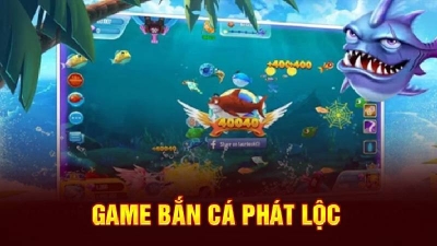 Bắn cá Phát Lộc – Game giải trí đỉnh cao, rinh ngay phần thưởng giá trị